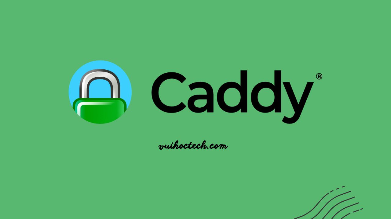 xay-dung-caddy-reverse-proxy-web-server-gon-nhe-de-su-dung