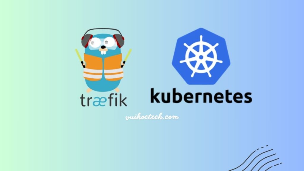 Cài đặt Traefik làm Ingress Controller trên Kubernetes bằng Helm chart ...